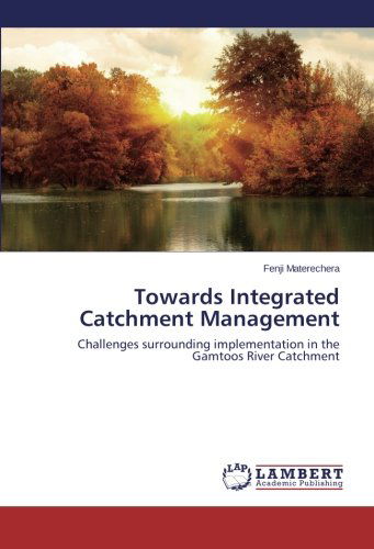 Cover for Fenji Materechera · Towards Integrated Catchment Management: Challenges Surrounding Implementation in the Gamtoos River Catchment (Paperback Bog) (2014)