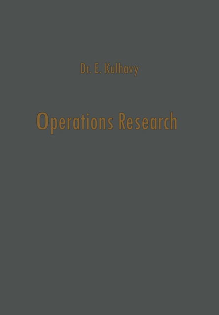 Cover for Ernest Kulhavy · Operations Research: Die Stellung Der Operationsforschung in Der Betriebswirtschaftslehre (Paperback Book) [Softcover Reprint of the Original 1st 1963 edition] (1963)