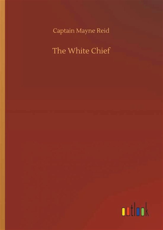 Cover for Reid · The White Chief (Bok) (2018)