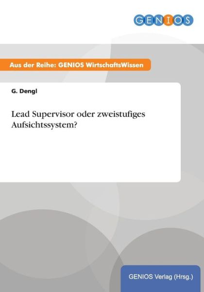 Cover for G Dengl · Lead Supervisor oder zweistufiges Aufsichtssystem? (Paperback Book) (2015)