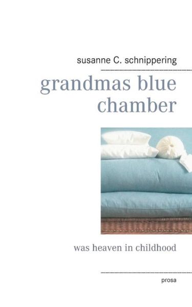 Cover for Susanne C. Schnippering · Grandmas Blue Chamber (Paperback Book) [German edition] (2014)