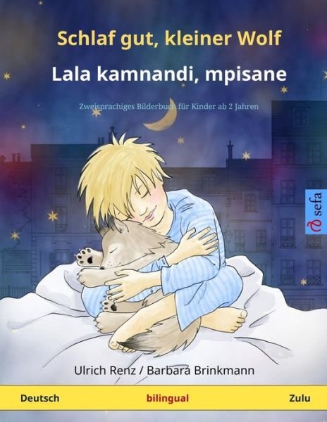 Cover for Ulrich Renz · Schlaf gut, kleiner Wolf ? Lala kamnandi, mpisane : Zweisprachiges Kinderbuch (Paperback Book) (2023)