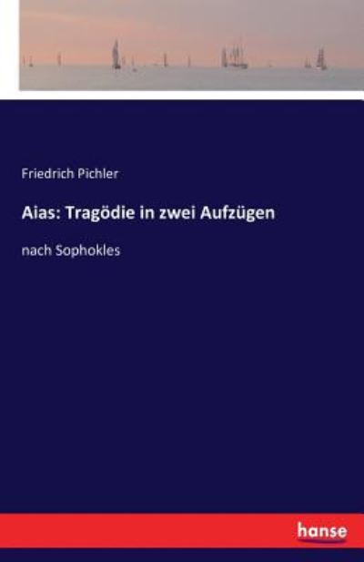 Cover for Pichler · Aias: Tragödie in zwei Aufzügen (Book) (2016)