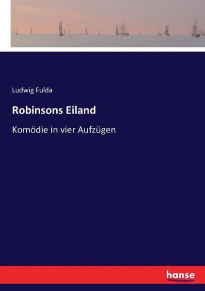 Cover for Ludwig Fulda · Robinsons Eiland: Komoedie in vier Aufzugen (Paperback Book) (2016)