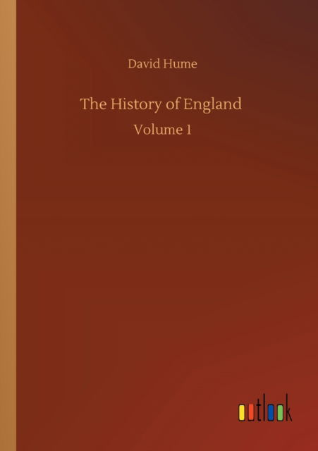 The History of England: Volume 1 - David Hume - Livres - Outlook Verlag - 9783752305166 - 16 juillet 2020