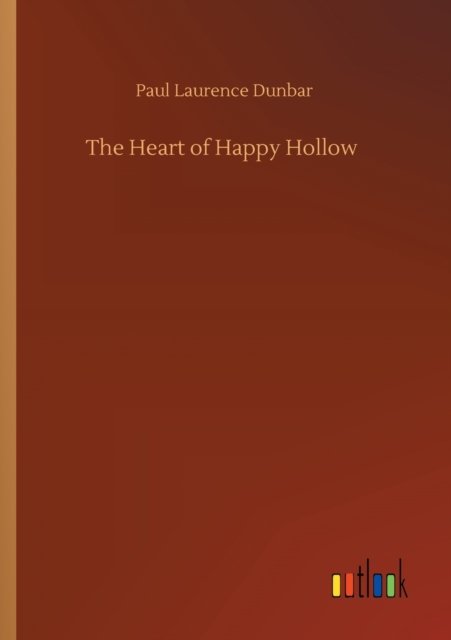 Cover for Paul Laurence Dunbar · The Heart of Happy Hollow (Pocketbok) (2020)