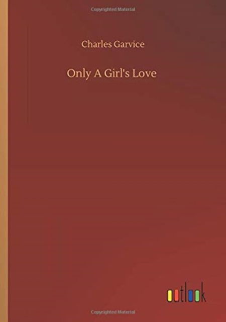 Cover for Charles Garvice · Only A Girl's Love (Paperback Book) (2020)