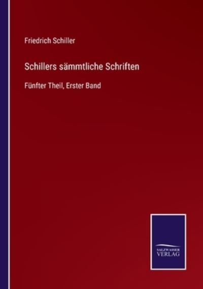 Schillers sammtliche Schriften - Friedrich Schiller - Books - Salzwasser-Verlag Gmbh - 9783752529166 - November 3, 2021