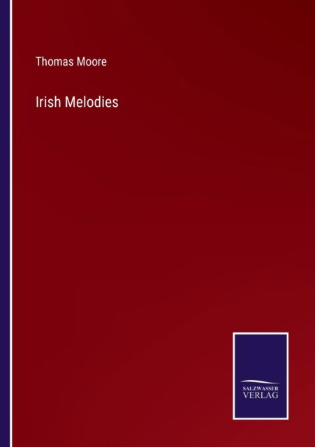 Irish Melodies - Thomas Moore - Kirjat - Salzwasser-Verlag - 9783752561166 - maanantai 24. tammikuuta 2022