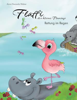 Cover for Anna Nwaada Weber · Flaffi, der kleine Flamingo - Rettung im Regen (Hardcover Book) (2021)