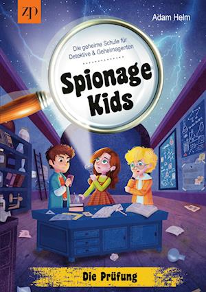 Cover for Adam Helm · Spionage Kids - Die geheime Schule für Detektive und Geheimagenten: Die Prüfung (Book) (2022)