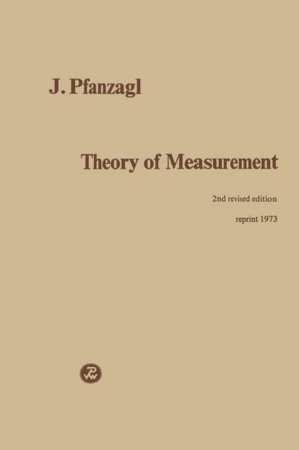 Theory of Measurement - J. Pfanzagl - Livros - Springer-Verlag Berlin and Heidelberg Gm - 9783790800166 - 1973
