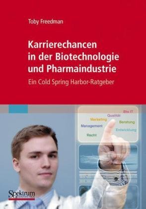 Karrierechancen In der Biotechnologie Und Pharmaindustrie: Ein Cold Spring Harbor-Ratgeber - Toby Freedman - Books - Spektrum Akademischer Verlag - 9783827421166 - November 4, 2009
