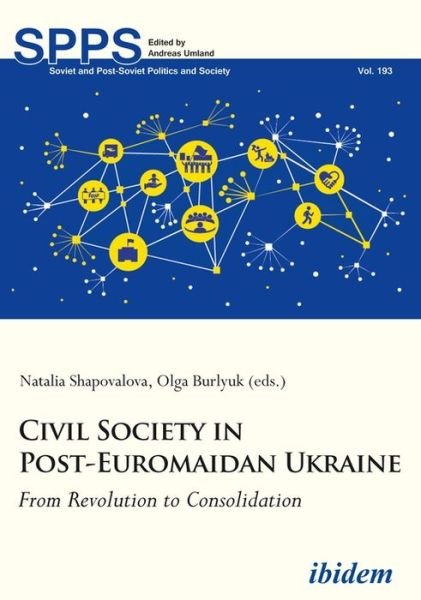 Cover for Richard Youngs · Civil Society in Post-Euromaidan Ukraine - From Revolution to Consolidation - Soviet and Post-Soviet Politics and Society (Taschenbuch) (2018)