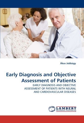 Early Diagnosis and Objective Assessment of Patients: Early Diagnosis and Objective Assessment of Patients with Neural and Cardiovascular Diseases - Ákos Jobbágy - Libros - LAP Lambert Academic Publishing - 9783838353166 - 30 de junio de 2010