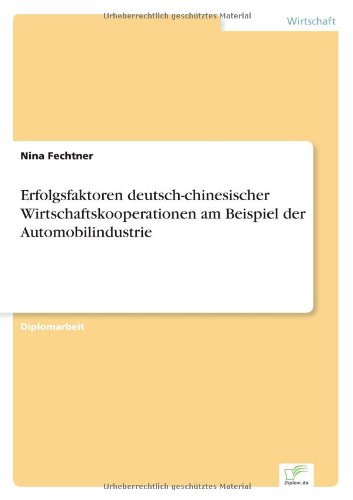 Cover for Nina Fechtner · Erfolgsfaktoren deutsch-chinesischer Wirtschaftskooperationen am Beispiel der Automobilindustrie (Paperback Book) [German edition] (2005)