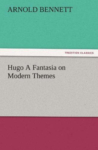 Cover for Arnold Bennett · Hugo a Fantasia on Modern Themes (Tredition Classics) (Pocketbok) (2011)