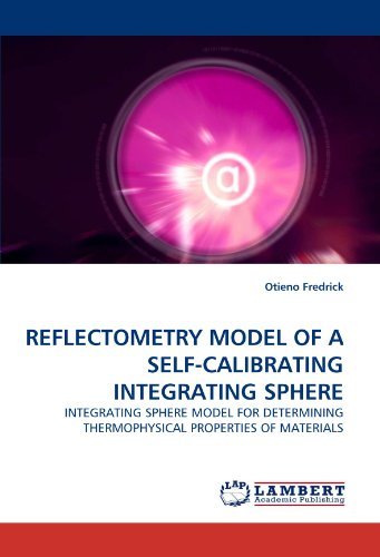 Cover for Otieno Fredrick · Reflectometry Model of a Self-calibrating Integrating Sphere: Integrating Sphere Model for Determining Thermophysical Properties of Materials (Paperback Book) (2010)