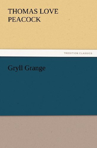 Gryll Grange (Tredition Classics) - Thomas Love Peacock - Kirjat - tredition - 9783847234166 - perjantai 24. helmikuuta 2012