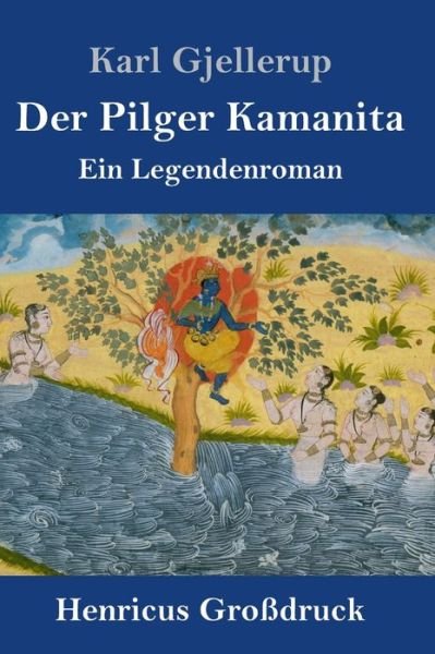 Cover for Karl Gjellerup · Der Pilger Kamanita (Grossdruck) (Inbunden Bok) (2019)
