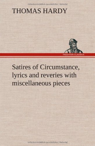 Cover for Thomas Hardy · Satires of Circumstance, Lyrics and Reveries with Miscellaneous Pieces (Hardcover Book) (2012)