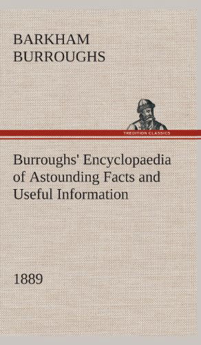 Cover for Barkham Burroughs · Burroughs' Encyclopaedia of Astounding Facts and Useful Information, 1889 (Hardcover Book) (2013)