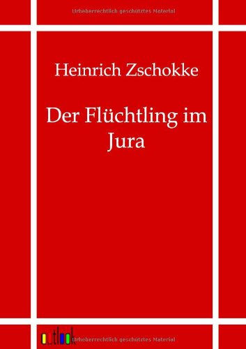 Cover for Heinrich Zschokke · Der Fl Chtling Im Jura (Paperback Book) [German edition] (2011)