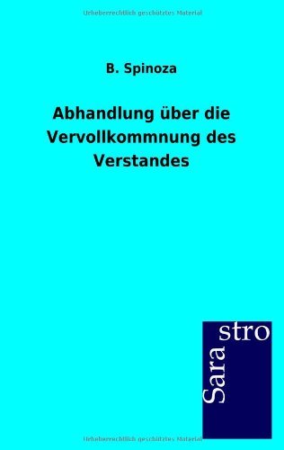 Cover for B Spinoza · Abhandlung uber die Vervollkommnung des Verstandes (Paperback Book) [German edition] (2012)