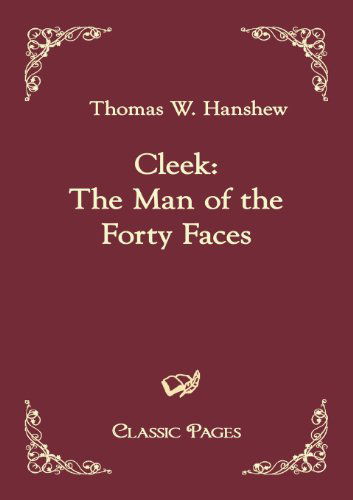 Cover for Thomas W. Hanshew · Cleek: the Man of the Forty Faces (Classic Pages) (Taschenbuch) (2010)