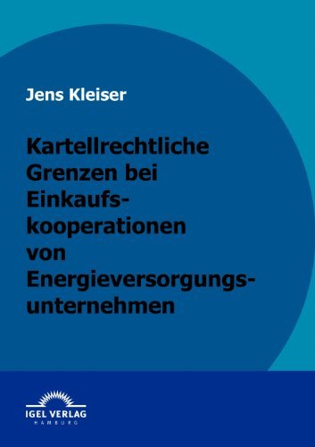 Cover for Jens Kleiser · Kartellrechtliche Grenzen Bei Einkaufskooperationen Von Energieversorgungsunternehmen (Paperback Book) [German edition] (2009)