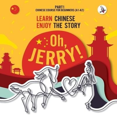 Cover for Piotr Gibas · Oh, Jerry! Learn Chinese. Enjoy the story. Chinese course for beginners. Part 1 (Paperback Book) (2022)