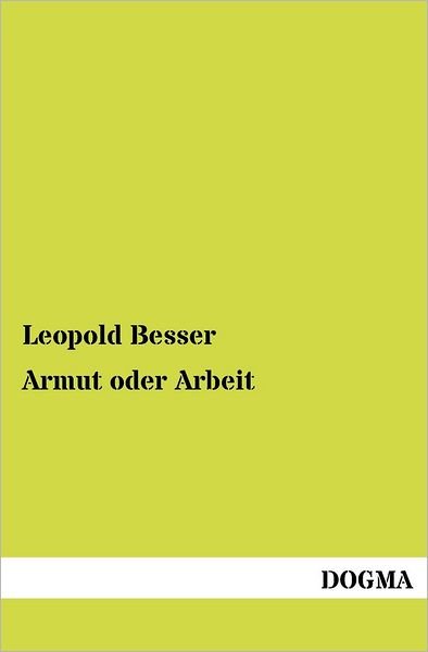 Cover for Leopold Besser · Armut Oder Arbeit (Paperback Book) [German edition] (2012)