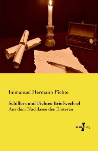 Cover for Immanuel Hermann Fichte · Schillers und Fichtes Briefwechsel: Aus dem Nachlasse des Ersteren (Paperback Bog) [German edition] (2019)