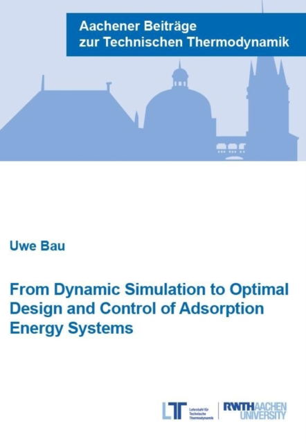 Cover for Uwe Baur · From Dynamic Simulation to Optimal Design and Control of Adsorption Energy Systems - Aachener Beitrage zur Technischen Thermodynamik (Taschenbuch) (2018)