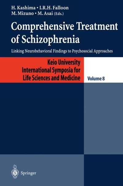 H Kashima · Comprehensive Treatment of Schizophrenia: Linking Neurobehavioral Findings to Pschycosocial Approaches - Keio University International Symposia for Life Sciences and Medicine (Taschenbuch) [Softcover reprint of the original 1st ed. 2002 edition] (2012)