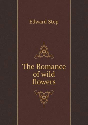 Cover for Edward Step · The Romance of Wild Flowers (Paperback Book) (2013)