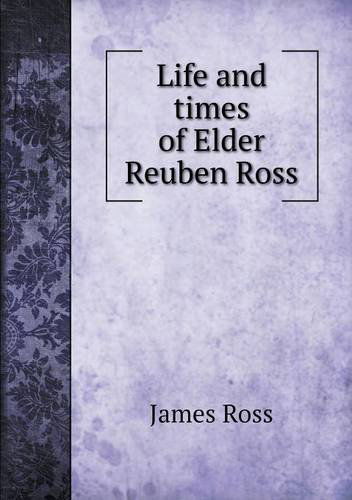 Cover for James Ross · Life and Times of Elder Reuben Ross (Paperback Book) (2013)