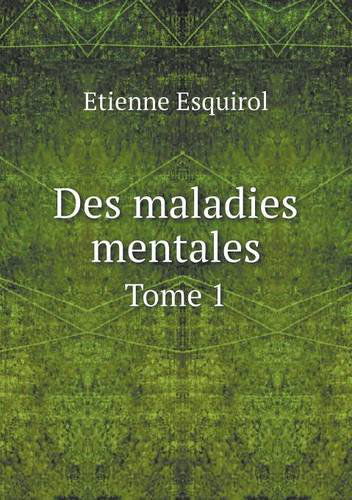 Cover for Etienne Esquirol · Des Maladies Mentales Tome 1 (Paperback Book) [French edition] (2014)