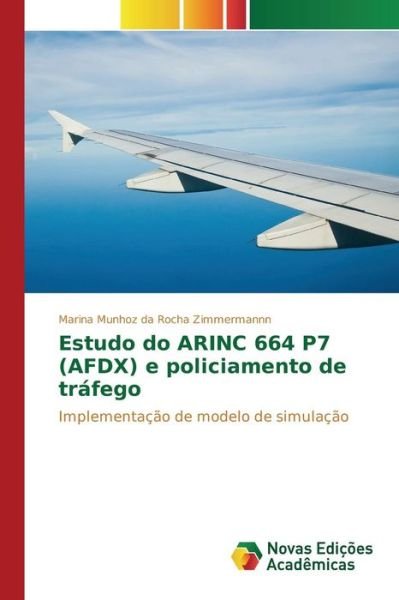 Cover for Munhoz Da Rocha Zimmermannn Marina · Estudo Do Arinc 664 P7 (Afdx) E Policiamento De Trafego (Paperback Book) (2015)