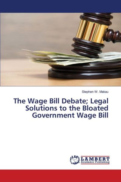 Cover for Makau · The Wage Bill Debate; Legal Solut (Book) (2020)