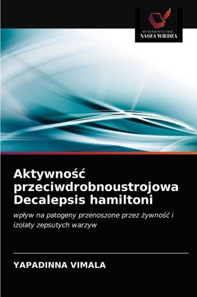 Cover for Yapadinna Vimala · Aktywno?c przeciwdrobnoustrojowa Decalepsis hamiltoni (Paperback Bog) (2021)