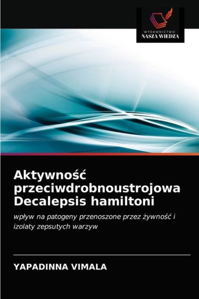 Cover for Yapadinna Vimala · Aktywno?c przeciwdrobnoustrojowa Decalepsis hamiltoni (Paperback Book) (2021)