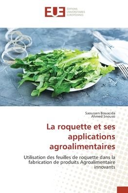 La roquette et ses applications agroalimentaires - Saoussen Bouacida - Books - ditions universitaires europennes - 9786203433166 - January 25, 2022