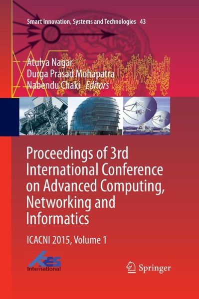 Cover for Proceedings of 3rd International Conference on Advanced Computing, Networking and Informatics: ICACNI 2015, Volume 1 - Smart Innovation, Systems and Technologies (Pocketbok) [Softcover reprint of the original 1st ed. 2016 edition] (2016)