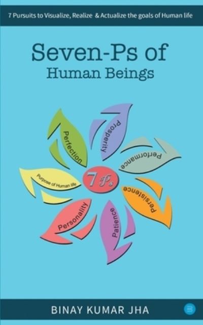 7 Ps of Human Beings - Kumar Jha - Books - Repro Books Limited - 9788194698166 - October 1, 2021