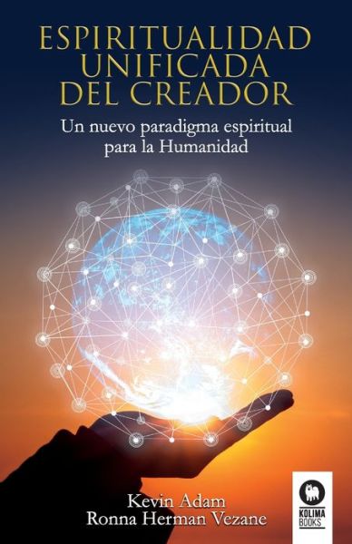 Cover for Ronna Herman Vezane · Espiritualidad unificada del Creador: Un nuevo paradigma espiritual para la Humanidad (Paperback Book) (2020)