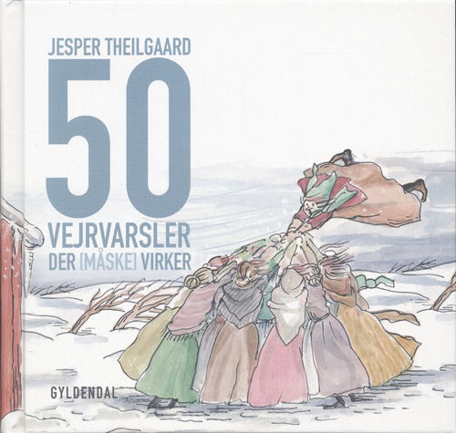 Cover for Jesper Theilgaard · 50 vejrvarsler der [måske] virker (Indbundet Bog) [1. udgave] (2005)