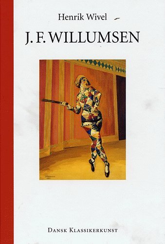 Cover for Henrik Wivel · Dansk klassikerkunst., 8: J.F. Willumsen (Bog) [1. udgave] (2005)