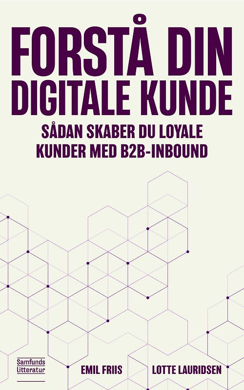 Emil Friis og Lotte Lauridsen · Forstå din digitale kunde (Poketbok) [1:a utgåva] (2024)