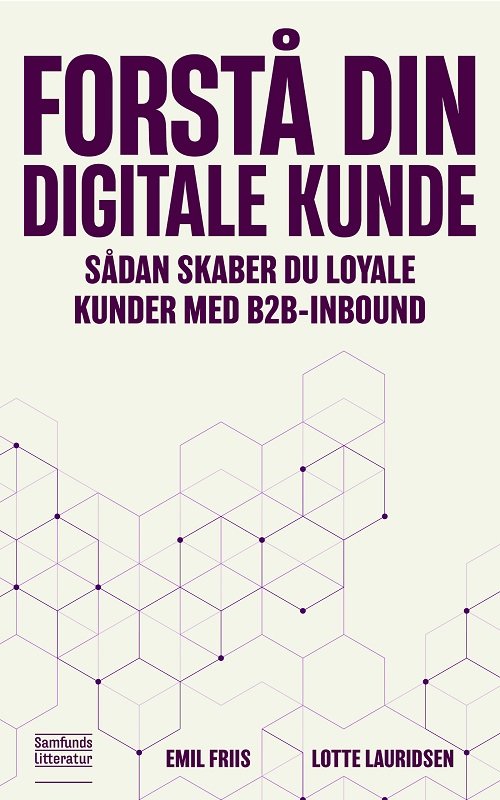 Emil Friis og Lotte Lauridsen · Forstå din digitale kunde (Hæftet bog) [1. udgave] (2024)